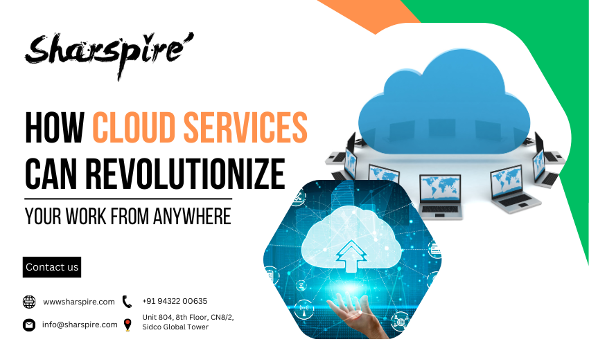 How Cloud Services Can Revolutionize Your Work from Anywhere