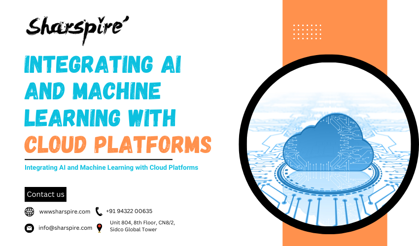 Integrating AI and Machine Learning with Cloud Platforms